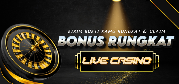 BONUS RUNGKAT LIVE CASINO